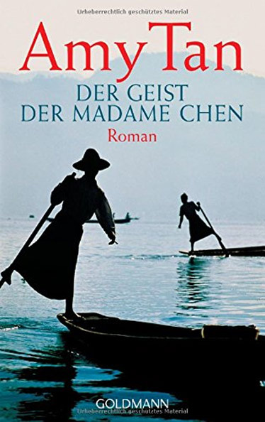 Amy Tan, Der Geist der Madame Chen, Roman, Myanmar, Burma, Birma, Lesetipps, Bücher fürs Reisehandgepäck, Buchempfehlungen, www.wo-der-pfeffer-waechst.de