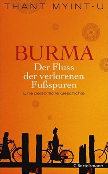 Thant Myint-U, Burma - Der Fluss der verlorenen Fußspuren, Myanmar, Birma, Lesetipps, Bücher fürs Reisehandgepäck, Buchempfehlungen, www.wo-der-pfeffer-waechst.de